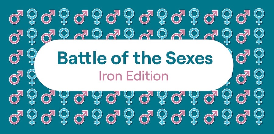 Battle of the Sexes: Iron Edition